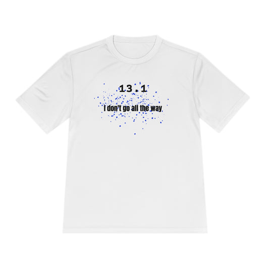 13.1 I don't go all the way - Unisex Moisture Wicking Tee